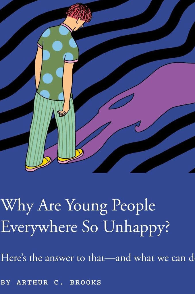 Why Are Young People Everywhere So Unhappy? - Arthur Brooks